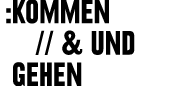 kommen und gehen